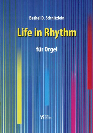 Life in Rythm für Orgel - Bethel D. Schnitzlein